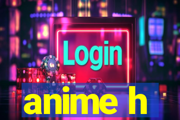 anime h